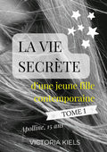 La vie secrète d'une jeune fille contemporaine - Tome 1 - Apolline, 15 ans - Victoria Kiels
